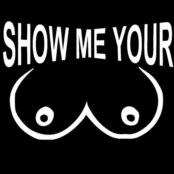 15x10.5cm show me your boobs funny vinyl decals car sticker car-styling accessories s8-0812
15x10.5cm show me your boobs funny vinyl decals car sticker car-styling accessories s8-0812