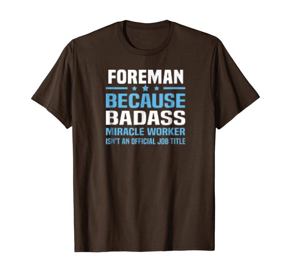 foreman because badass miracle worker isnt a title t-shirt, White;black 
foreman because badass miracle worker isnt a title t-shirt, White;black