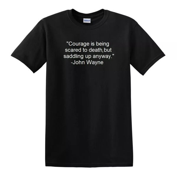 john wayne courage quote t-shirt courage is being scared to death quote shirt, White;black
john wayne courage quote t-shirt courage is being scared to death quote shirt, White;black