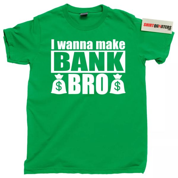i wanna make bank bro step brothers movie cash money hustler wealthy tee t shirt, White;black
i wanna make bank bro step brothers movie cash money hustler wealthy tee t shirt, White;black