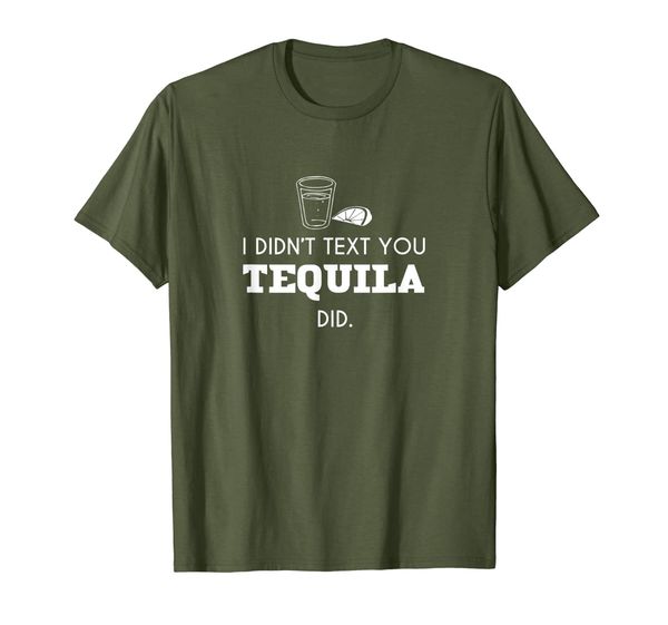 I Didn't Text You. Tequila Did It T-Shirt, Mainly pictures
