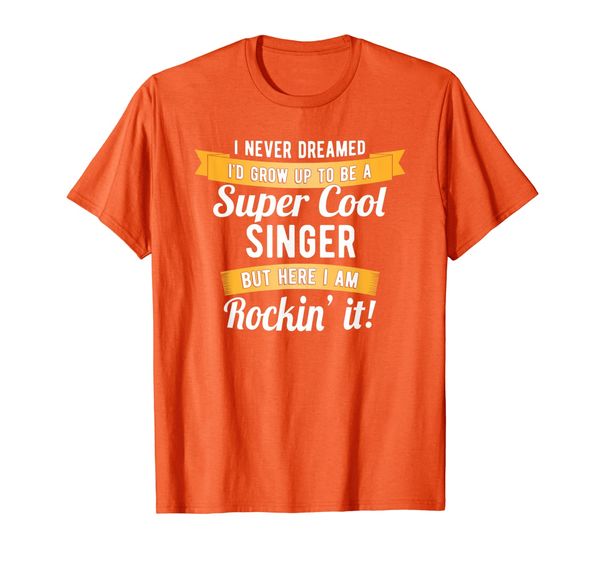 i never dreamed i'd be a super cool singer rockin it t-shirt, White;black