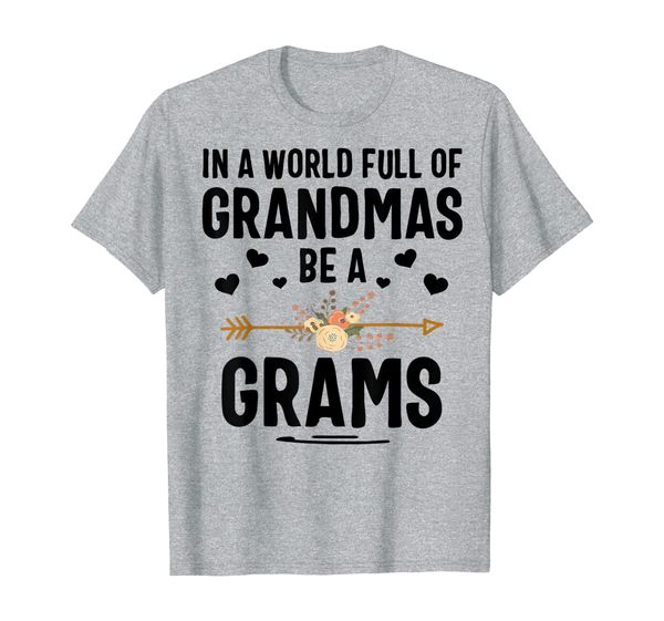 in a world full of grandmas be a grams thanksgiving gifts t-shirt, White;black
in a world full of grandmas be a grams thanksgiving gifts t-shirt, White;black