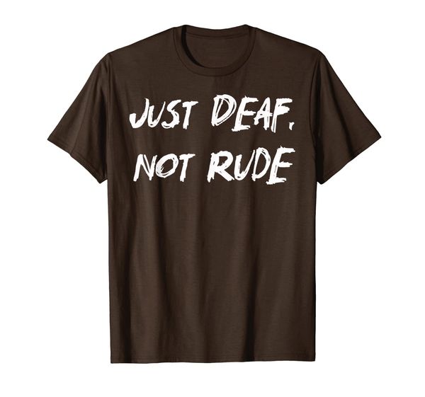 Deaf Awareness T-Shirt Just Deaf Not Rude Shirt, Mainly pictures