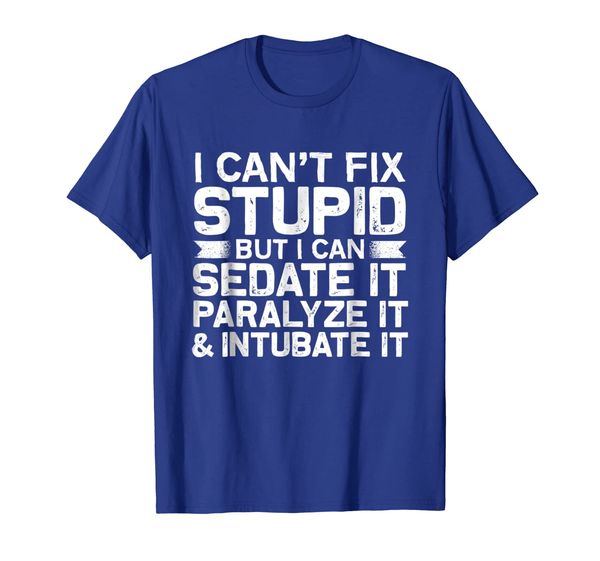 I Cant Fix Stupid But I Can Sedate Funny Nurse T-Shirt, Mainly pictures 
I Cant Fix Stupid But I Can Sedate Funny Nurse T-Shirt, Mainly pictures