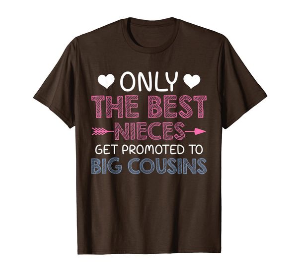 Only The Best Nieces Get Promoted To Big Cousin T-Shirt, Mainly pictures