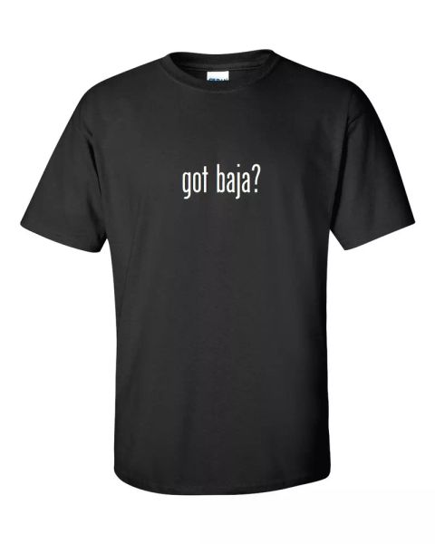 Got Baja  Cotton T-Shirt Shirt Black White Funny Solid S - 5XL, White;black 
Got Baja  Cotton T-Shirt Shirt Black White Funny Solid S - 5XL, White;black