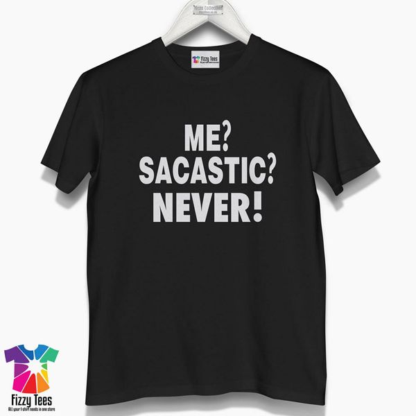 Me Sarcastic Never! T-Shirt - Men's Funny T-Shirt Top Tee, White;black