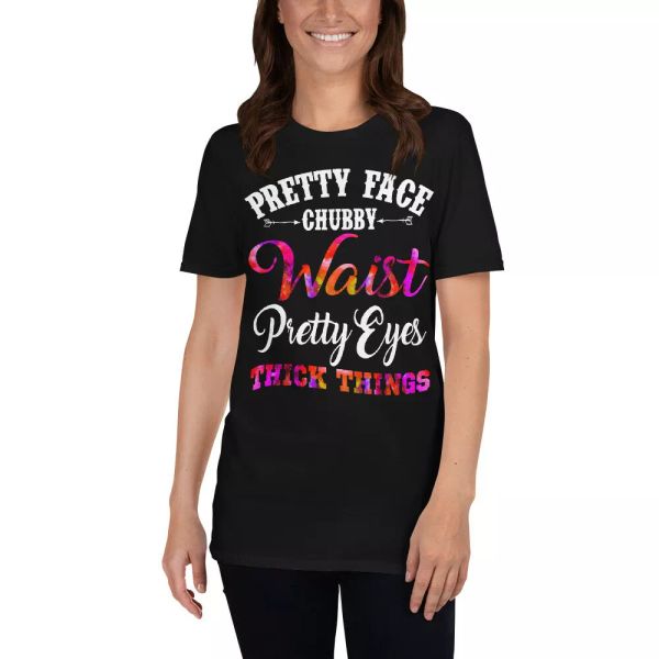 Pretty Face Chubby Waist Pretty Eyes Thick Thighs Cute Girl Women Shirt, White;black
Pretty Face Chubby Waist Pretty Eyes Thick Thighs Cute Girl Women Shirt, White;black