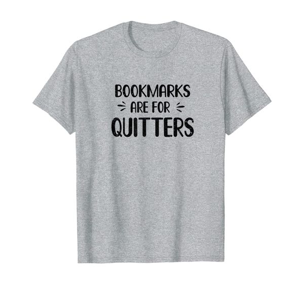 bookmarks are for quitters book lover funny reading t-shirt, White;black
