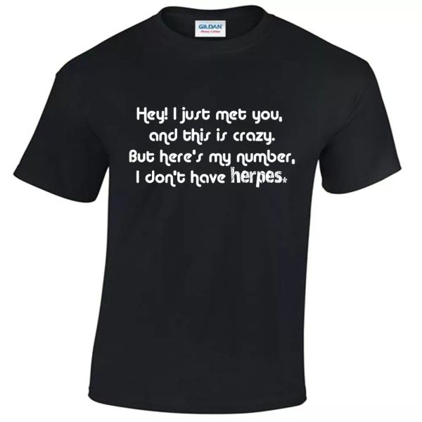 mens funny t shirt hey i just met you i don't have herpes joke gift rude novelty, White;black
mens funny t shirt hey i just met you i don't have herpes joke gift rude novelty, White;black