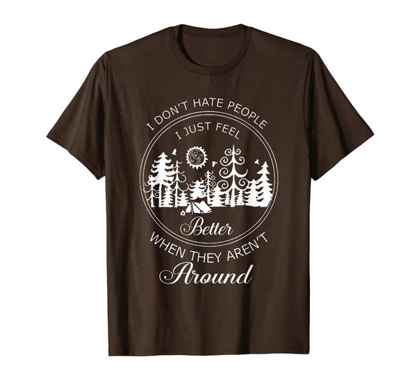 I Don't Hate People I Just Feel Better Camping Tshirt, Mainly pictures
I Don't Hate People I Just Feel Better Camping Tshirt, Mainly pictures