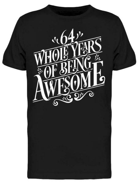 64 Whole Years Of Being Awesome Tee Men's -Image by Shutterstock, White;black
64 Whole Years Of Being Awesome Tee Men's -Image by Shutterstock, White;black
