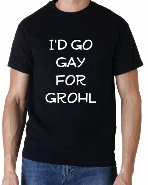 " je le ferais go gay pour grohl " drôle rock festival musique t-shirt, White;black
" je le ferais go gay pour grohl " drôle rock festival musique t-shirt, White;black