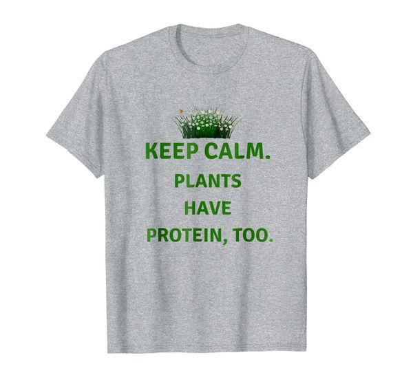keep calm. plants have protein, too., White;black
keep calm. plants have protein, too., White;black