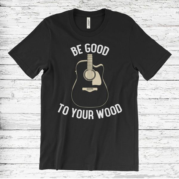be good to your wood acoustic guitar t-shirt funny guitar shirt gift idea, White;black
be good to your wood acoustic guitar t-shirt funny guitar shirt gift idea, White;black