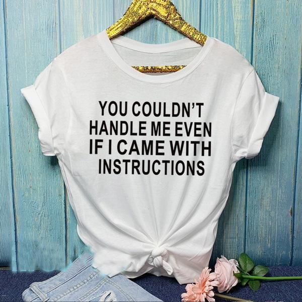 women's t-shirt you couldn't handle me even if i came with instructions t shirt slogan women grunge tumblr street style hipster te, White
women's t-shirt you couldn't handle me even if i came with instructions t shirt slogan women grunge tumblr street style hipster te, White