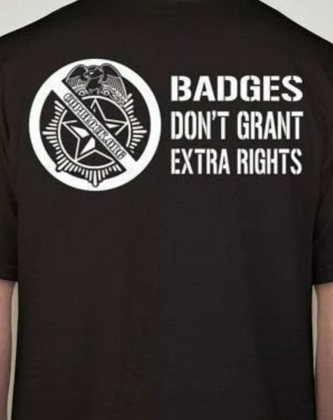 badges dont grant extra rights cops badge guns unfair graphic shirt t-shirt, White;black
badges dont grant extra rights cops badge guns unfair graphic shirt t-shirt, White;black