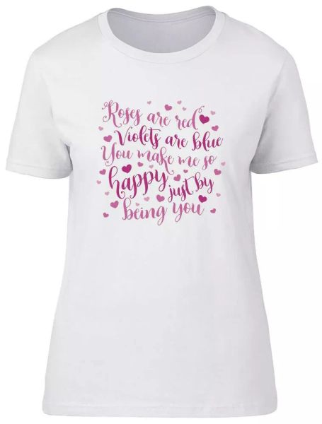roses are red you make me happy fitted womens ladies t shirt, White;black