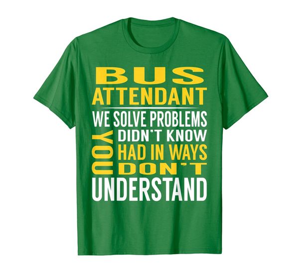 bus attendant solve problems tshirts, White;black