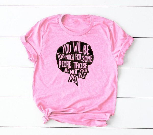 women's t-shirt you will be too much for some people , those are not your ,women face melanin t shirts short sleeve crewneck cotton tee, White
women's t-shirt you will be too much for some people , those are not your ,women face melanin t shirts short sleeve crewneck cotton tee, White