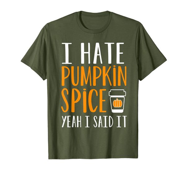 i hate pumpkin spice yeah i said it fall season autumn gifts t-shirt, White;black