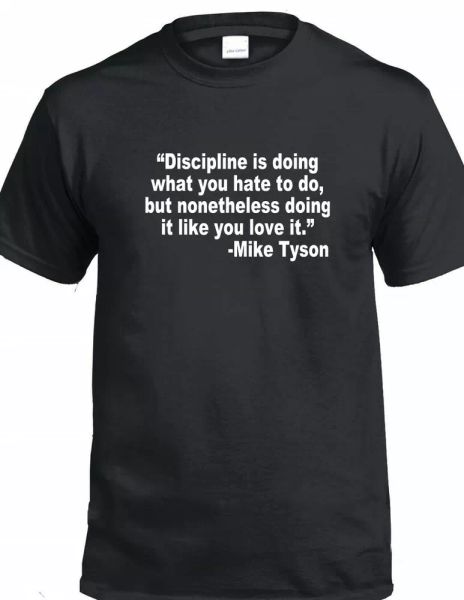 discipline doing what you hate you love it mike tyson boxing mma quote t-shirt, White;black
discipline doing what you hate you love it mike tyson boxing mma quote t-shirt, White;black