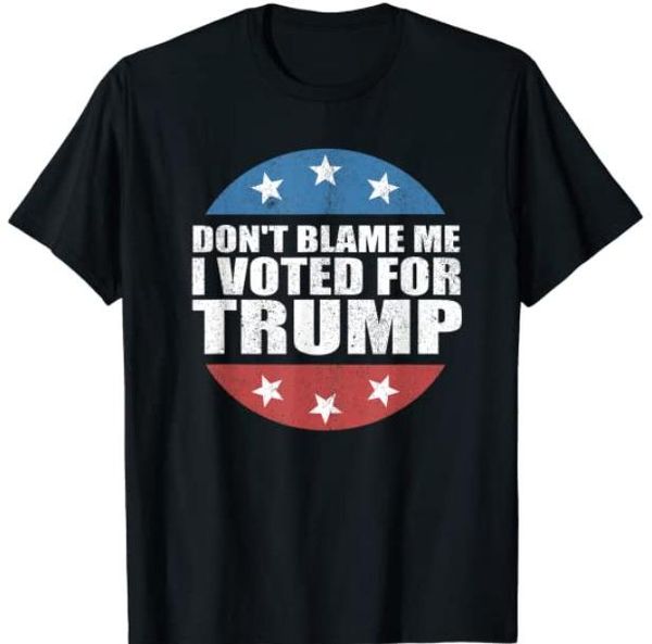 don't blame me i voted for trump pro republican american gift t-shirt president, White;black
don't blame me i voted for trump pro republican american gift t-shirt president, White;black