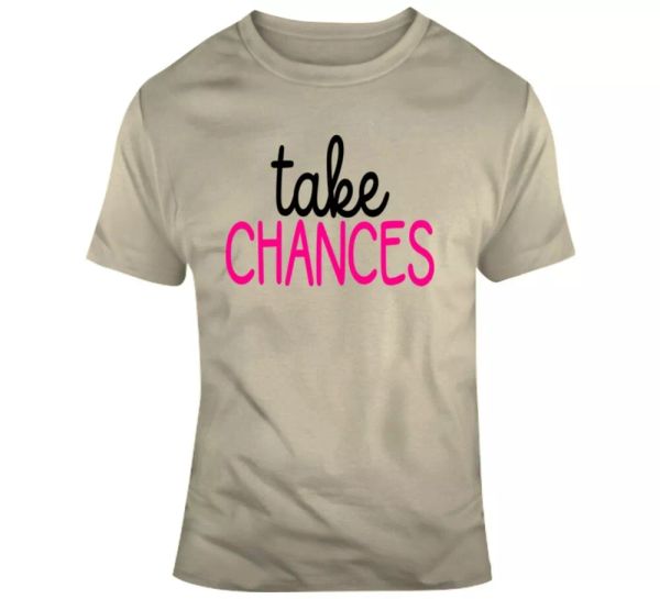 take chances inspirational novelty tshirt happy motivational tee gift t-shirt, White;black
take chances inspirational novelty tshirt happy motivational tee gift t-shirt, White;black