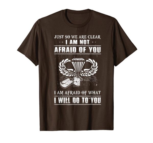 Paratrooper Just So We Are Clear Afraid Of You Will Do To T-Shirt, Mainly pictures
Paratrooper Just So We Are Clear Afraid Of You Will Do To T-Shirt, Mainly pictures