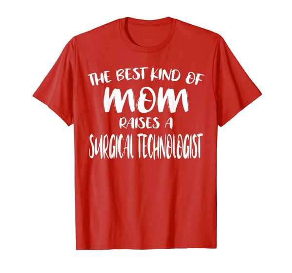 the kind of mom raises a surgical technologist t-shirt, White;black