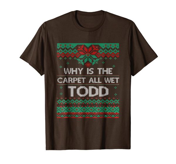 Why is the Carpet All Wet Todd T-Shirt Ugly Sweater Tee, Mainly pictures