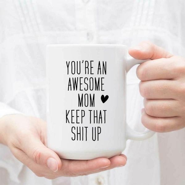 mugs details about  youre an awesome mom keep that s*t up white ceramic mug funny mothers day
mugs details about  youre an awesome mom keep that s*t up white ceramic mug funny mothers day