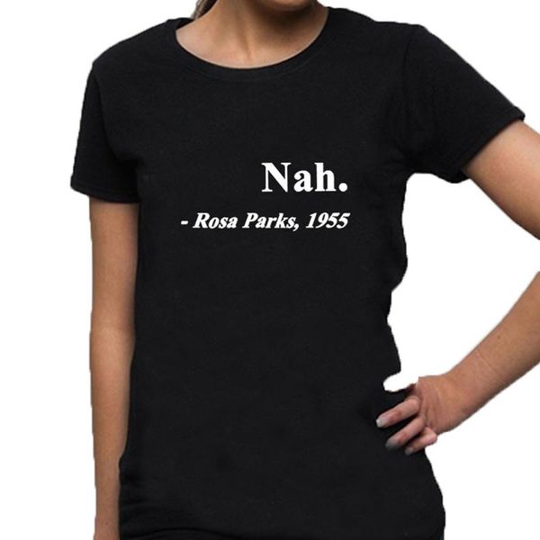 women's t-shirt nah rosa parks printed t shirts for women summer short sleeve o-neck cotton tee shirt femme black white loose tshirt to
women's t-shirt nah rosa parks printed t shirts for women summer short sleeve o-neck cotton tee shirt femme black white loose tshirt to