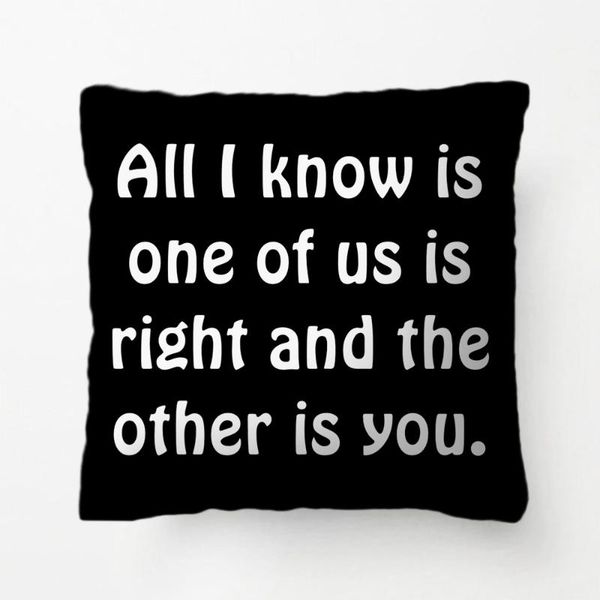 all i know one of us is right funny decorative cushion cover pillow case customize gift by lvsure for living room pillowcase cushion/decorat
all i know one of us is right funny decorative cushion cover pillow case customize gift by lvsure for living room pillowcase cushion/decorat