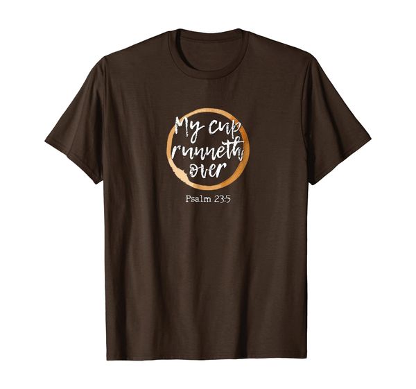 

My Cup Runneth Over - Scripture Coffee T Shirt, Mainly pictures