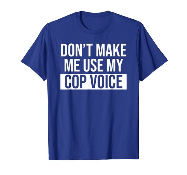 don't make me use my cop voice t-shirt funny police officer, White;black
don't make me use my cop voice t-shirt funny police officer, White;black