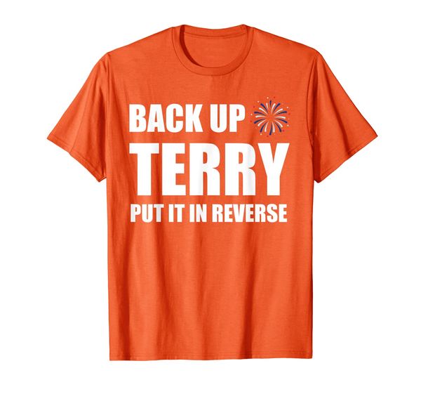back up terry put it in reverse funny 4th of july fireworks t-shirt, White;black
back up terry put it in reverse funny 4th of july fireworks t-shirt, White;black