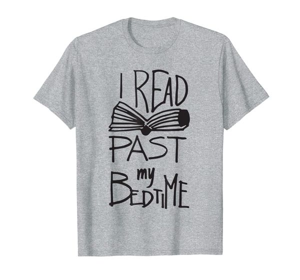 i read past my bedtime - book lover reader reading quote t-shirt, White;black