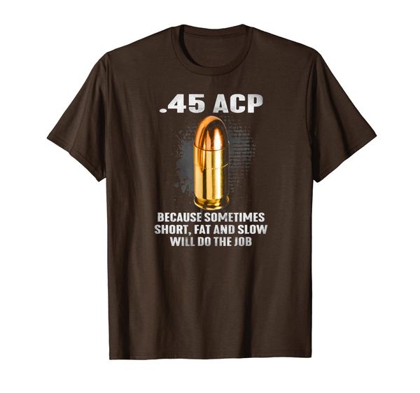 .45 acp beacause sometimes short, fat and slow will do job t-shirt, White;black
.45 acp beacause sometimes short, fat and slow will do job t-shirt, White;black