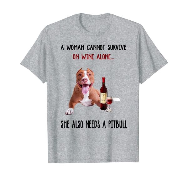 A Woman Can't Survive On Wine Alone She Also Needs A Pitbull T-Shirt, Mainly pictures
A Woman Can't Survive On Wine Alone She Also Needs A Pitbull T-Shirt, Mainly pictures