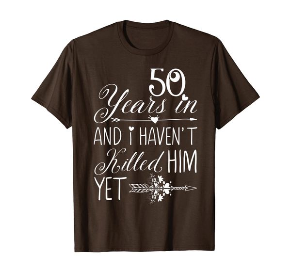 50 Years In And I Haven't Killed Him Yet Wedding Anniversary T-Shirt, Mainly pictures
50 Years In And I Haven't Killed Him Yet Wedding Anniversary T-Shirt, Mainly pictures
