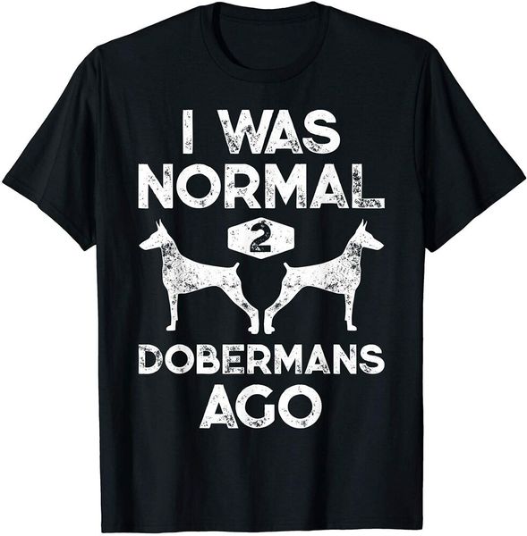i was normal 2 dobermans ago funny dog lover gift men women t-shirt size s-5xl, White;black
i was normal 2 dobermans ago funny dog lover gift men women t-shirt size s-5xl, White;black