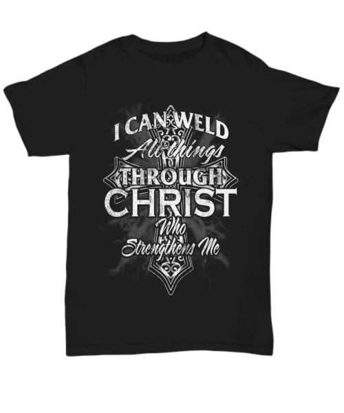 christian welder t-shirt for men weld through christ god strengthen me tee gifts, White;black
christian welder t-shirt for men weld through christ god strengthen me tee gifts, White;black