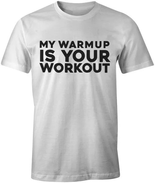 my warmup is your workout funny quote workout body building gym t-shirt tee, White;black
my warmup is your workout funny quote workout body building gym t-shirt tee, White;black