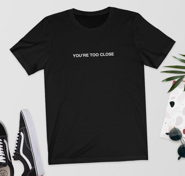 women's t-shirt you're too close letters print women tshirt cotton casual funny t shirt for lady girl tee hipster drop ship y-108, White
women's t-shirt you're too close letters print women tshirt cotton casual funny t shirt for lady girl tee hipster drop ship y-108, White