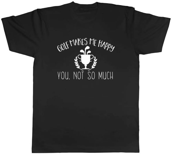 golf makes me happy, you not so much mens t-shirt tee, White;black 
golf makes me happy, you not so much mens t-shirt tee, White;black