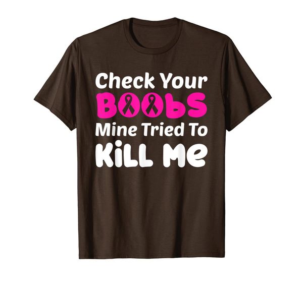 Check Your Boobs Mine Tried To Kill Me Breast Cancer Gift T-Shirt, Mainly pictures