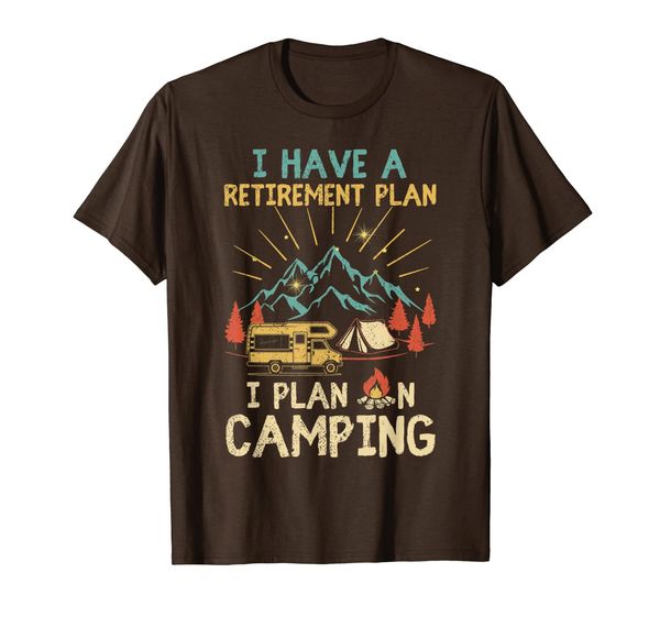 I Have A Retirement Plan I Plan On Camping T- Shirt, Mainly pictures