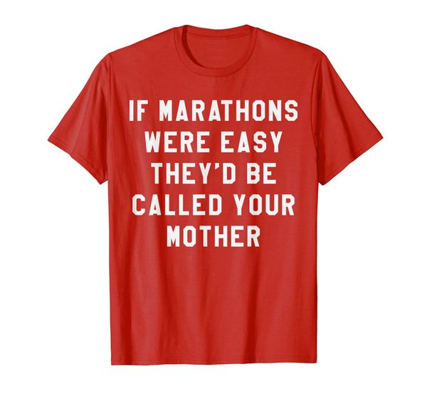 if marathons were easy they'd be your mother funny running t-shirt, White;black
if marathons were easy they'd be your mother funny running t-shirt, White;black